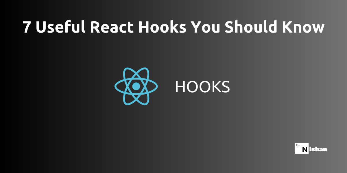 7 Useful React Hooks You Should Know